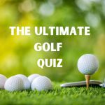 The Ultimate Golf Quiz