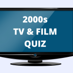 2000s TV & Film Quiz