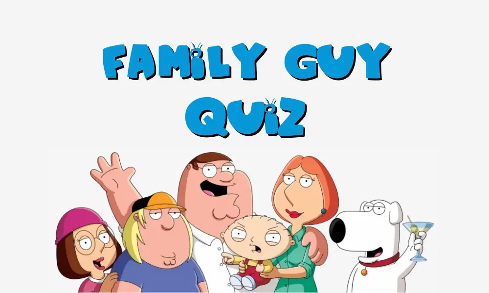 Family Guy Quiz: 50 Family Guy Trivia Questions & Answers 2023