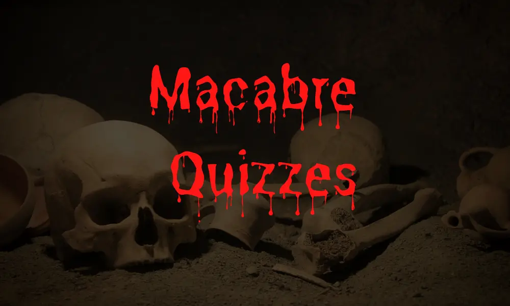Macabre Quizzes