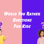 Kids Would You Rather Questions