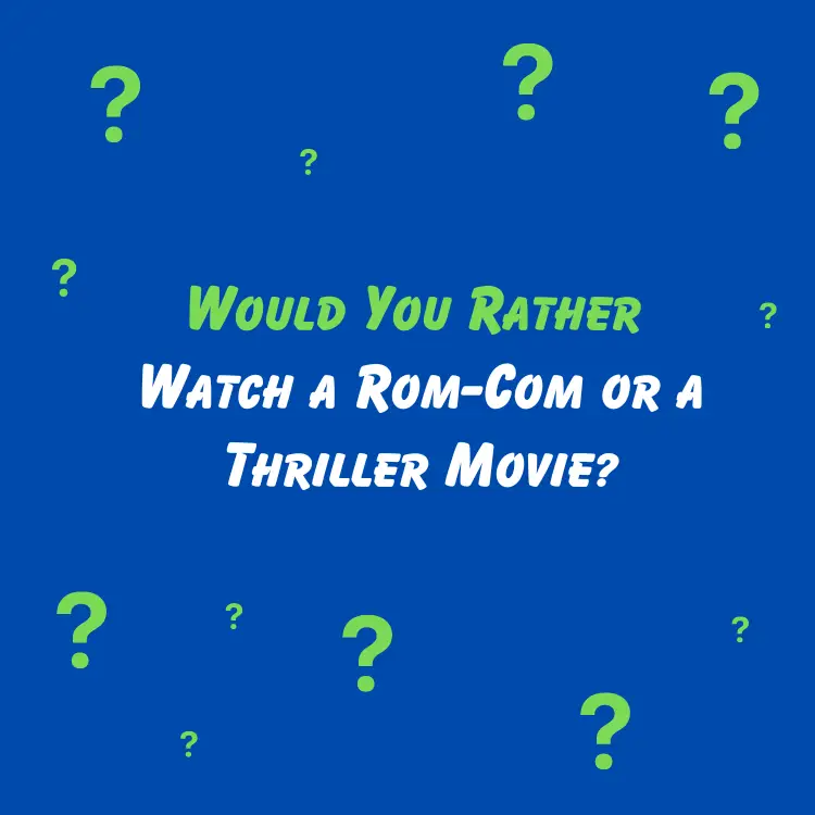 would You Rather Watch a Rom-Com or a Thriller Movie